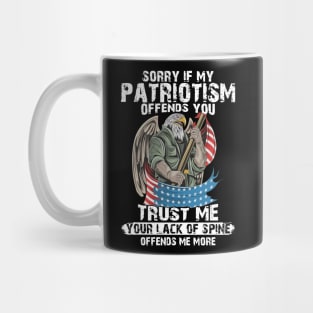 If Patriotism Offends You Trust Me Your Lack Of Spine Offend Me More Mug